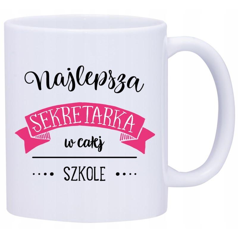 KUBEK KUBKI DLA NAJLEPSZA SZKOLNA SEKRETARKA W571 KUBEK KUBKI DLA NAJLEPSZA SZKOLNA SEKRETARKA W571