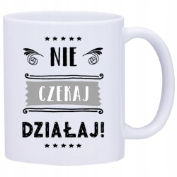 KUBEK KUBKI NAPISY MOTYWUJĄCE PREZENT W394