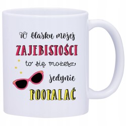 KUBEK KUBKI ŚMIESZNE ZABAWNE NAPISY PREZENT W429