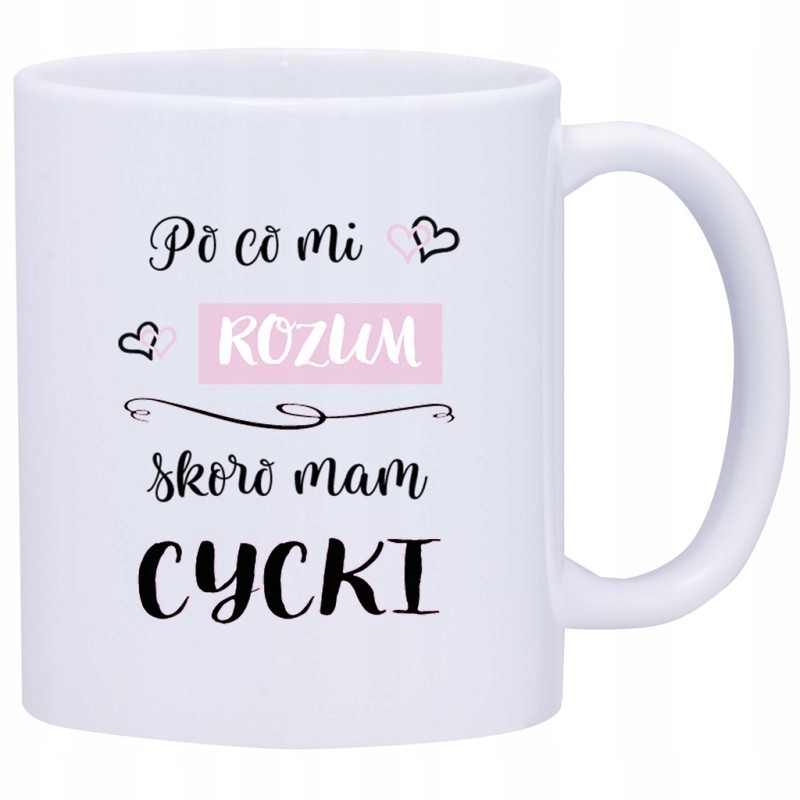 KUBEK KUBKI DLA DZIEWCZYNY KOBIETY ŚMIESZNE ZABAWNE NAPISY PREZENT W401