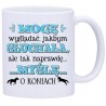 KUBEK KUBKI DLA DZIEWCZYNY KOBIETY ŚMIESZNE ZABAWNE NAPISY PREZENT W655