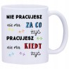 KUBEK KUBKI DO PRACY ŚMIESZNE NAPISY PREZENT W477