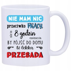 KUBEK KUBKI DO PRACY ŚMIESZNE NAPISY PREZENT W476