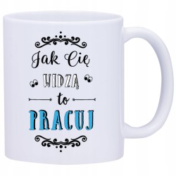 KUBEK KUBKI DO PRACY ŚMIESZNE NAPISY PREZENT W470