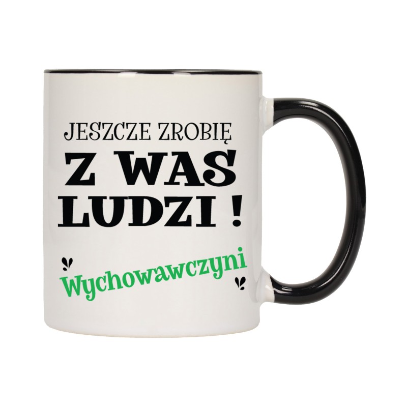 KUBEK KUBKI CZARNY ŚRODEK DLA WYCHOWAWCZYNI JESZCZE ZROBIĘ Z WAS LUDZI W631