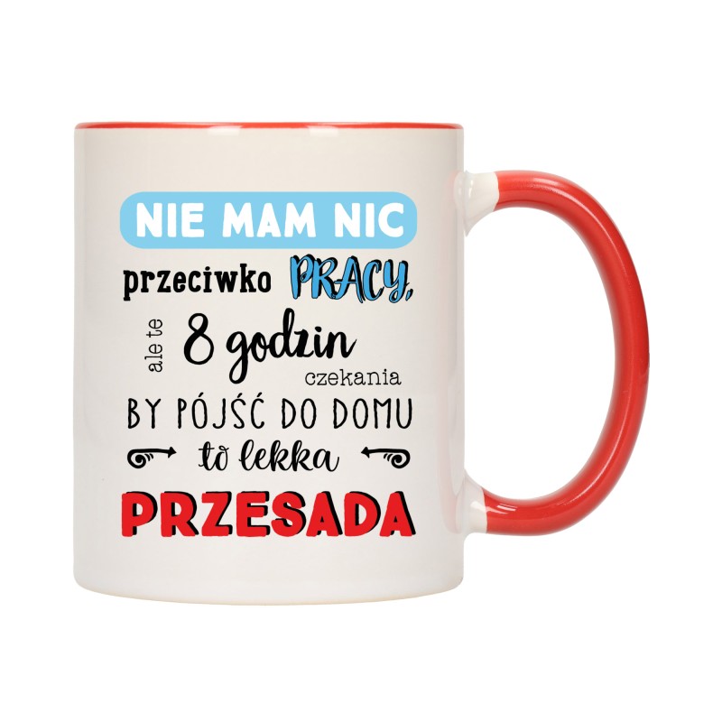 KUBEK KUBKI CZERWONY ŚRODEK UCHO DO PRACY ŚMIESZNY NAPIS PREZENT W476