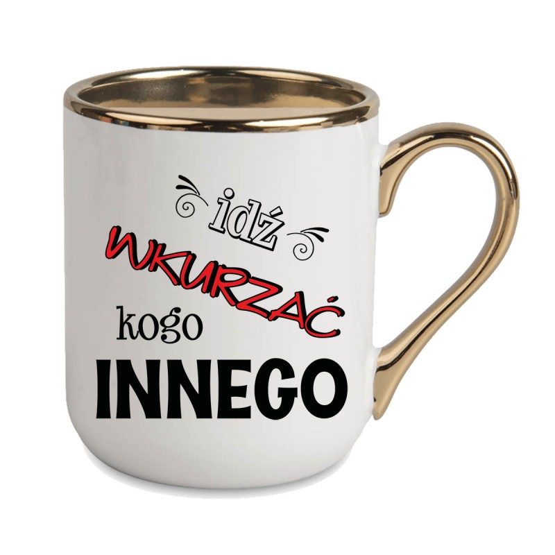 KUBEK ZŁOTY RANT UCHO ŚMIESZNY ZABAWNY NAPIS PUDEŁKO OZDOBNE PREZENT W806