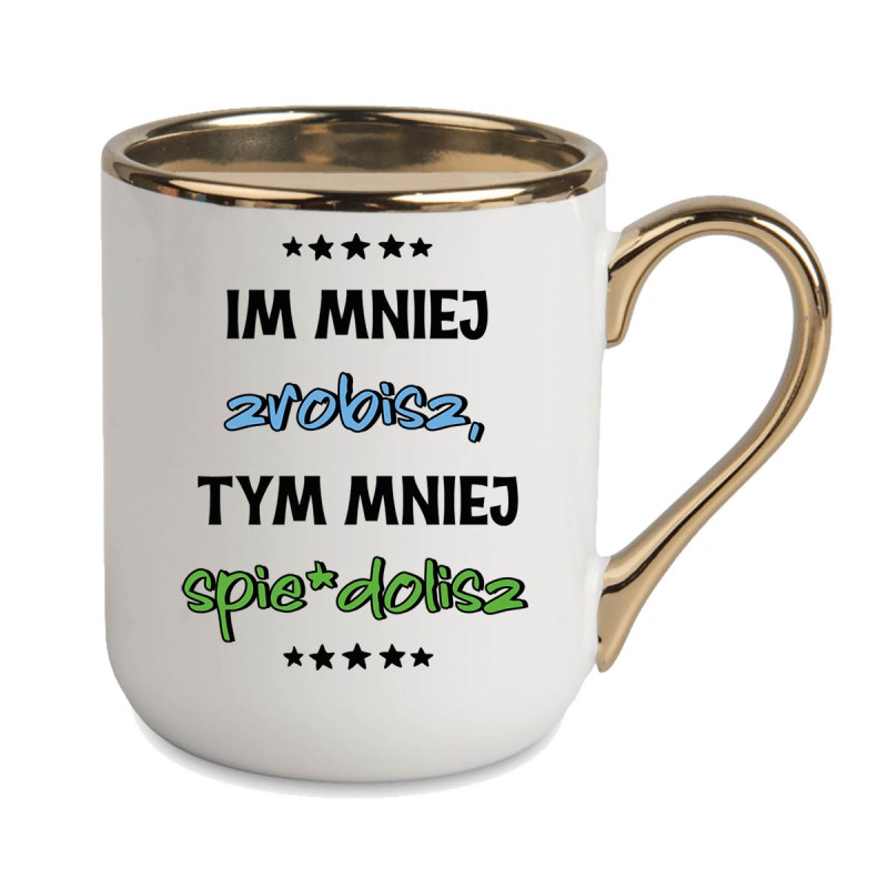 KUBEK ZŁOTY RANT UCHO ŚMIESZNY ZABAWNY NAPIS PUDEŁKO OZDOBNE PREZENT W825