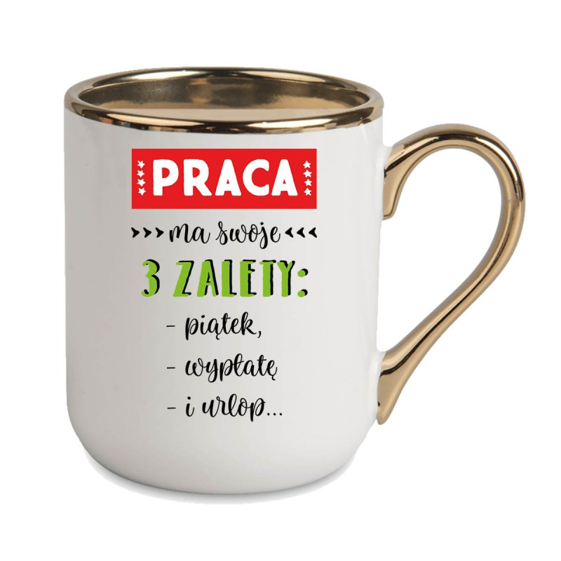 KUBEK KUBKI ZŁOTY RANT UCHO DO PRACY ŚMIESZNY NAPIS PREZENT W413