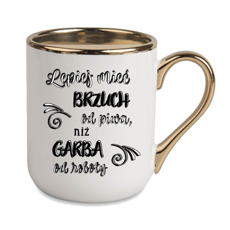 KUBEK KUBKI ZŁOTY RANT UCHO DO PRACY ŚMIESZNY NAPIS PREZENT W488