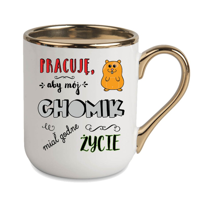 KUBEK KUBKI ZŁOTY RANT UCHO DO PRACY ŚMIESZNY NAPIS PREZENT W505