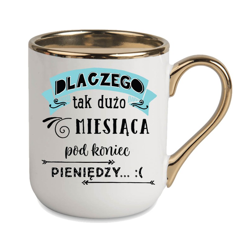 KUBEK KUBKI ZŁOTY RANT UCHO DO PRACY ŚMIESZNY NAPIS PREZENT W510