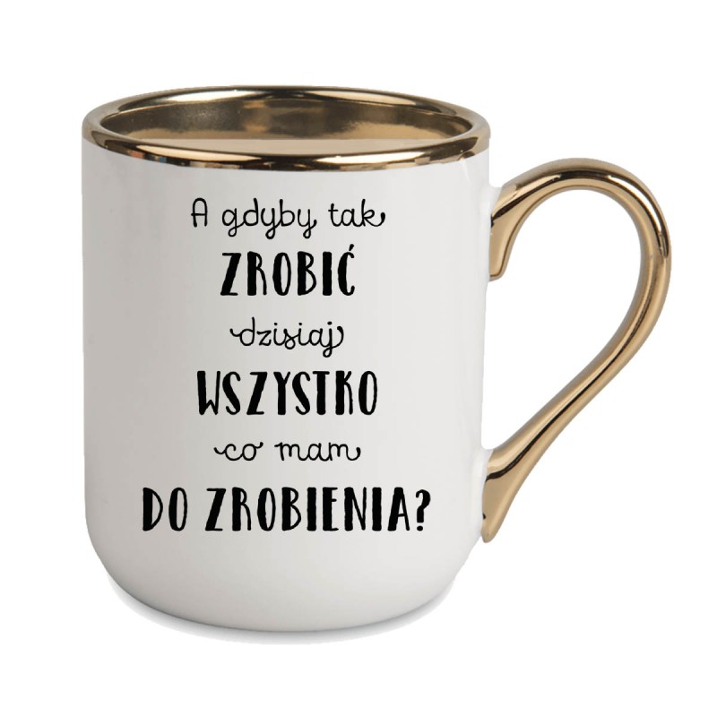 KUBEK KUBKI ZŁOTY RANT UCHO ŚMIESZNY ZABAWNY NAPIS PREZENT W262