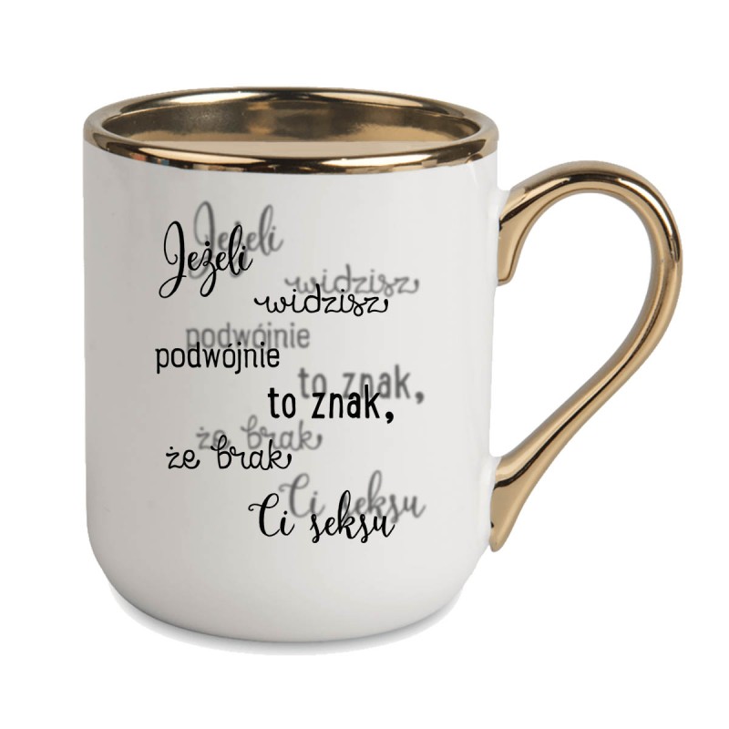 KUBEK KUBKI ZŁOTY RANT UCHO ŚMIESZNY ZABAWNY NAPIS PREZENT W271