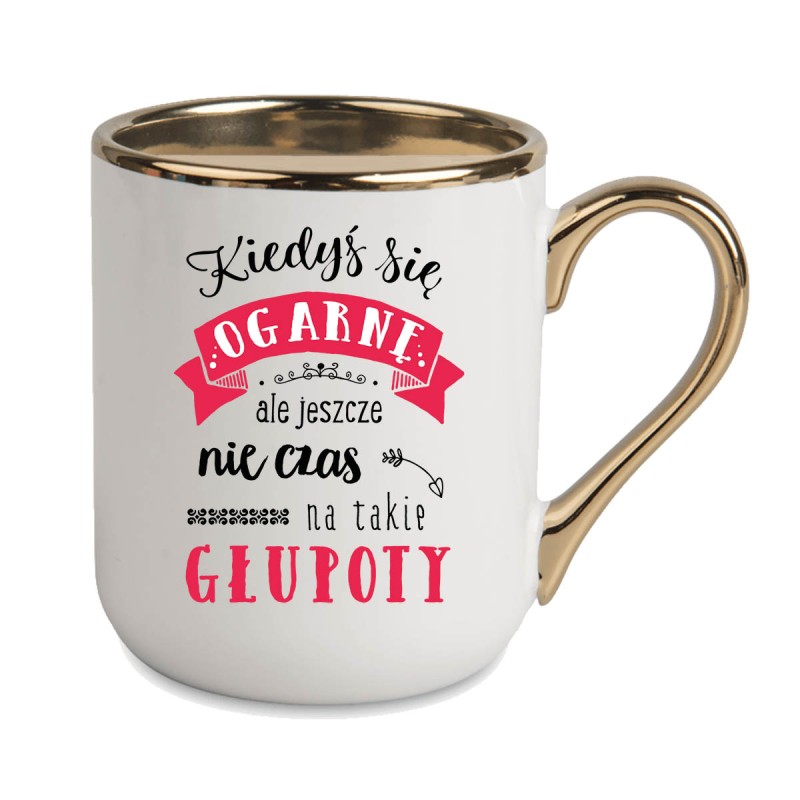KUBEK KUBKI ZŁOTY RANT UCHO ŚMIESZNY ZABAWNY NAPIS PREZENT W403