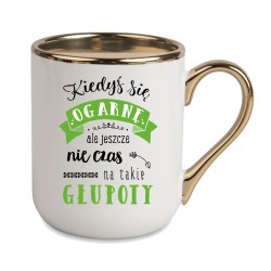 KUBEK KUBKI ZŁOTY RANT UCHO ŚMIESZNY ZABAWNY NAPIS PREZENT W404