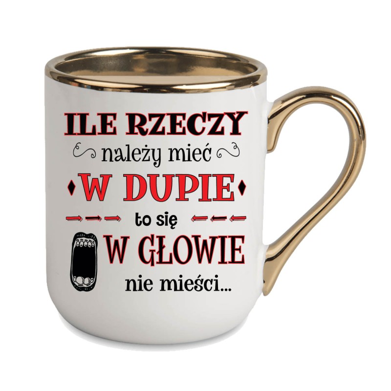 KUBEK KUBKI ZŁOTY RANT UCHO ŚMIESZNY ZABAWNY NAPIS PREZENT W619